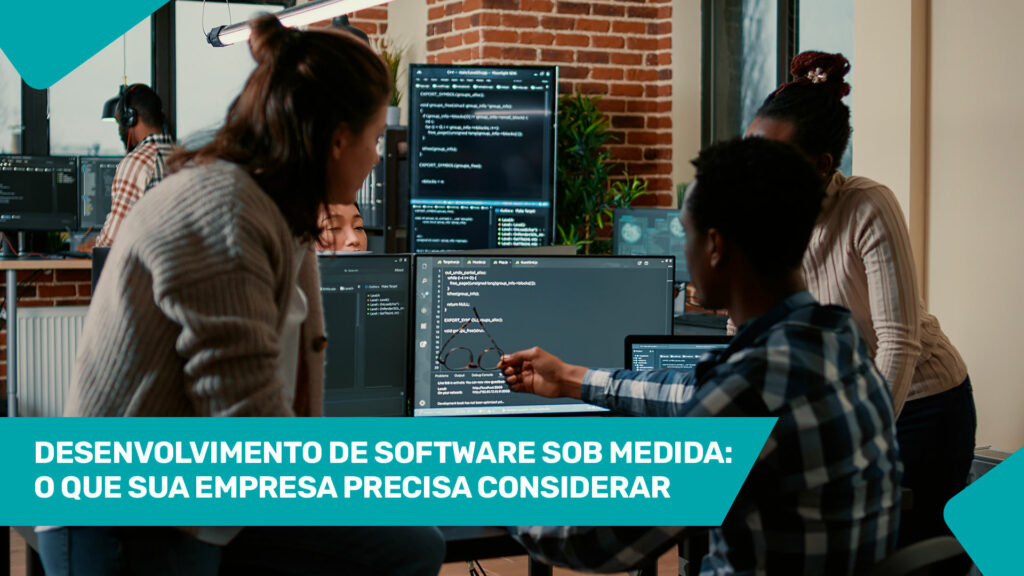 Desenvolvimento De Software Sob Medida O Que Sua Empresa Precisa